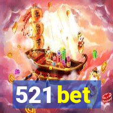 521 bet